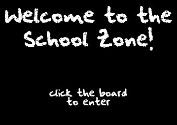 Welcome to the School Zone!